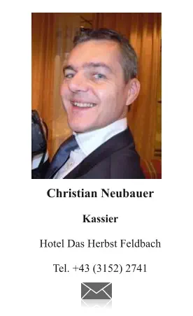 Christian Neubauer  Kassier  Hotel Das Herbst Feldbach  Tel. +43 (3152) 2741